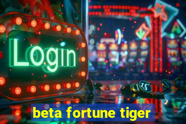 beta fortune tiger